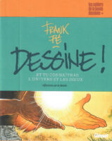 Dessine et tu connaîtras l'Univers et les Dieux - Réflexions sur le dessin de Frank Pé (éditions Glénat / Les cahiers de la bande dessinée)