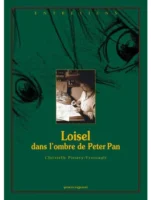 Loisel dans l'ombre de Peter Pan de Christelle Pissavy-Yvernault (Glénat)