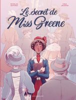 Le secret de Miss Greene de Nicolas Antona et Nina Jacqmin (éditions Le Lombard)
