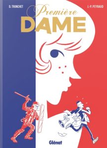 Première dame de Didier Tronchet et Jean-Philippe Peyraud (éditions Glénat)