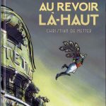 Au revoir là haut de Christian De Metter d'après le roman de Pierre Lemaître (éditions Rue de Sèvres)