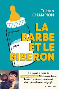 La barbe et le biberon de Tristan Champion (Marabout)