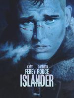 Premier tome d'Islander, série dystopique de Caryl Ferey & Corentin Rouge (Glénat), décrypté par Comixtrip, le site BD de référence.