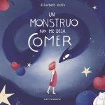 Un monstruo no me deja comer de Elisabeth Karin (éditions Astronave)