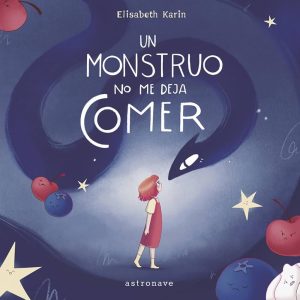 Un monstruo no me deja comer de Elisabeth Karin (éditions Astronave)