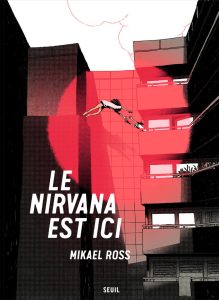 Le nirvana est ici de Mikael Ross (éditions du Seuil)