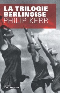 La Trilogie berlinoise - Philip Kerr - Editions du Masque