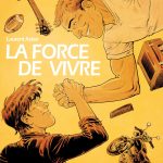 Premier récit autobiographique de Laurent Astier avec La Force de Vivre (Rue de Sèvres) décrypté par Comixtrip, le site BD de référence.