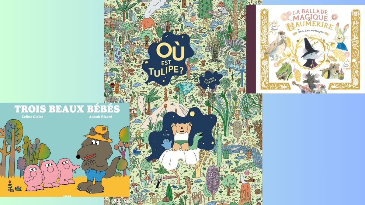 Trois livres illustrés Jeunesse : Où est Tulipe , Trois beaux bébés et La ballade magique de Baumerire