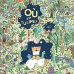 Où est Tulipe ? de Sophie Guerrive (éditions 2042, collection 4048) - Trois livres illustrés Jeunesse