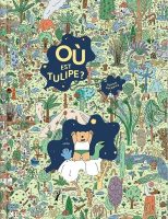 Où est Tulipe ? de Sophie Guerrive (éditions 2042, collection 4048) - Trois livres illustrés Jeunesse