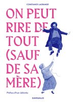 On peut rire de tout (sauf de sa mère) de Constance Lagrange (éditions Dargaud)