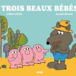 Trois beaux bébés de Céline Claire et Anouk Ricard (éditions 2042, collection 4048) - Trois livres illustrés Jeunesse
