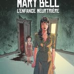 Mary Bell l'enfance meurtrière de Théa Rojzman et Vanessa Belardo (éditions Glénat)