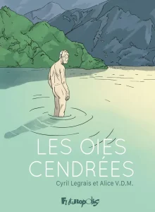 Les Oies cendrées - Cyril Legrais et Alice V.D.M. - Futuropolis