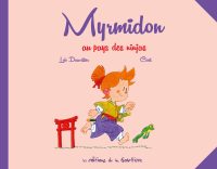 Myrmidon au pays des ninjas de Loïc Dauvillier et Cecil (éditions La gouttière)