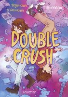 Double Crush de Tegan Quin, Sara Quin et Tillie Walden (éditions Gallimard BD)
