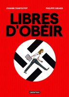 Libres d'obéir de Philippe Girard d'après Johann Chapoutot - Casterman