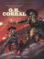 OK Corral La véritable histoire du Far West de Jean-Davod Morvan, Ray Macutay, Scietronc et Thomas Tcherkezian (éditions Glénat / Fayard)