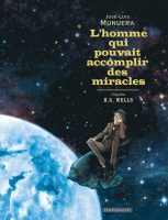 L'homme qui pouvait accomplir des miracles de Jose Luis Munuera (éditions Dargaud)