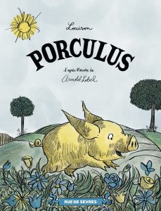 Porculus de Louison d'après Arnold Lobel (Rue de Sèvres) - Des BD jeunesse pour la rentrée