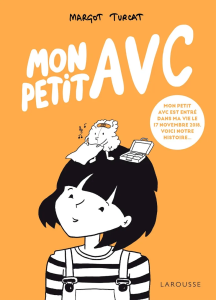 Mon petit AVC - Margot Turcat (Larousse) - Rencontres Quai des Bulles 2025