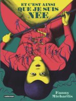 Et c'est ainsi que je suis née de Fanny Michaelis (éditions Casterman)