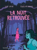 La nuit retrouvée de Lola Lafont et Pénélope Bagieu (Gallimard BD)
