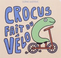 Top des livres jeunesse 2025 - Crocus fait du vélo - Sophie Guerrive - 2024
