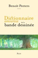 Dictionnaire amoureux de la BD de Benoit Peeters (éditions Plon)