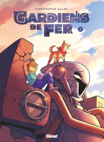 Gardiens de fer tome 1 de Christophe Alliel (éditions Glénat)