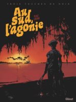 Au Sud, L'agonie - Philippe Pelaez, Hugues Labiano et Jérôme Maffre - Glénat