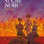 Sucre noir de Virginie Ollagnier et Ricard Efa, d'après Miguel Bonnefoy (Le Lombard)