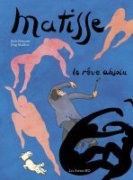 Matisse le rêve absolu de Julie Birmant et Jörg Mailliet (éditions Les arènes BD)