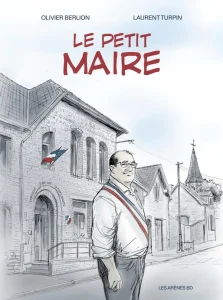 Le petit maire - Laurent Turpin et Olivier Berlion - Les Arènes BD