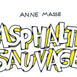 Anne Masse Asphalte Sauvage