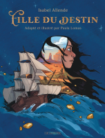 Fille du destin de Paula Lomas d'après Isabelle Allende (éditions Le Lombard)