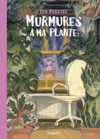 Murmures à ma plante de Zoe Persico (éditions Paquet)