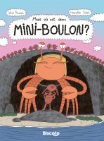 Mais où est donc Mini-Boulon ? de Henriette Soleil et Youri Roseau (éditions Biscoto)