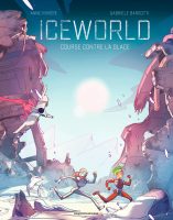 Iceworld course contre la glace de Anne Rivière et Gabriele Barsotti (éditions Bayard Jeunesse)