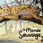 Le monde sauvage le lynx boréal de Sylvain Bauduret (éditions La Gouttière) - Un printemps de livres illustrés