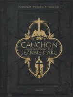 Cauchon... ou l'homme qui tua Jeanne D'arc - Joël Parnotte, Xavier Dorison et Louis-David Delahaye - Dargaud