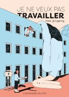 Je ne veux pas travailler de Nele Jongeling (éditions L'employé.e du moi)