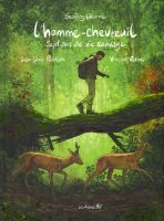 L'homme-chevreuil, Sept ans de vie sauvage de Jean-Denis Pendanx et Vincent Zabus d'après le livre de Geoffroy Delorme (éditions Les arènes BD)
