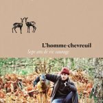 L'homme-chevreuil, Sept ans de vie sauvage de Jean-Denis Pendanx et Vincent Zabus d'après le livre de Geoffroy Delorme (éditions Les arènes BD)