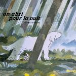 Un abri pour la nuit de Thibaut Rassat (éditions Biscoto) - Un printemps de livres illustrés