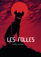 Les folles de Dolores Alcatena (éditions Ilatina)