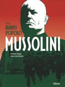 Mussolini Avanti popolo - Patrice Perna et Malo Kerfriden - Glénat