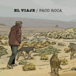 El viaje de Paco Roca (Astiberri ediciones)