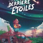 Ce qui se cache derrière les étoiles Josselin Dubreuil Glénat